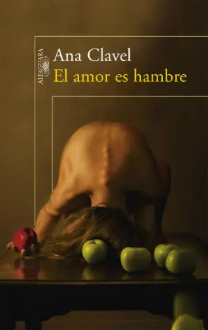 El amor es hambre de Ana Clavel