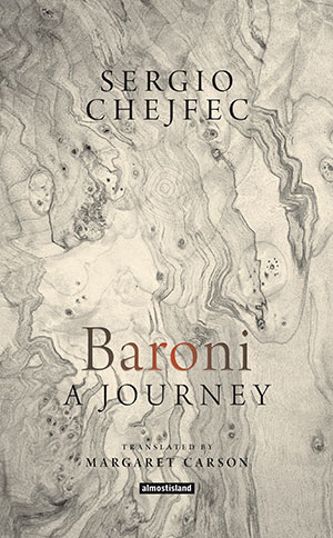 Baroni: A Journey by Sergio Chejfec