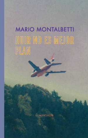 Huir no es mejor plan by Mario Montalbetti