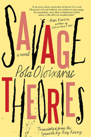 Savage Theories by Pola Oloixarac