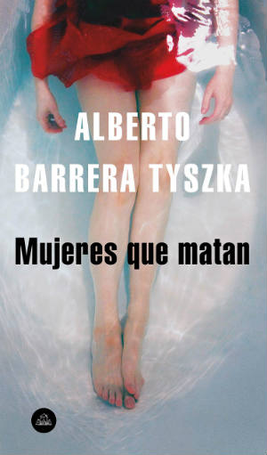 Mujeres que matan de Alberto Barrera Tyszka