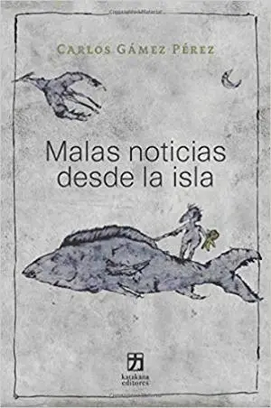 Malas noticias desde La Isla by Carlos Gámez Pérez