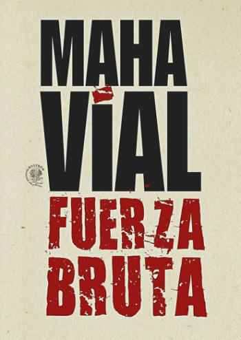 Fuerza bruta by Maha Vial