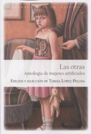 Las otras. Antología de mujeres artificiales by Teresa López Pellisa