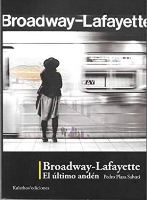 Broadway-Lafayette: el último andén de Pedro Plaza Salvati