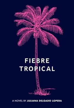 From Fiebre tropical by Juliana Delgado Lopera