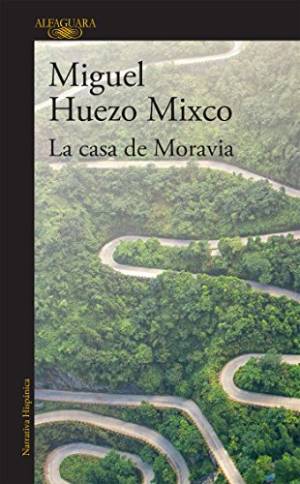 La casa de Moravia by Miguel Huezo Mixco