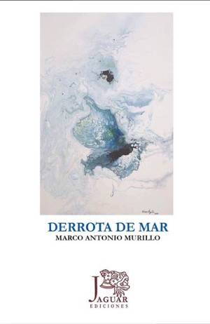 Derrota de mar de Marco Antonio Murillo