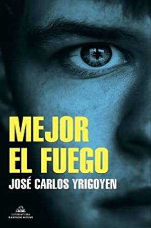 Mejor el fuego de José Carlos Yrigoyen