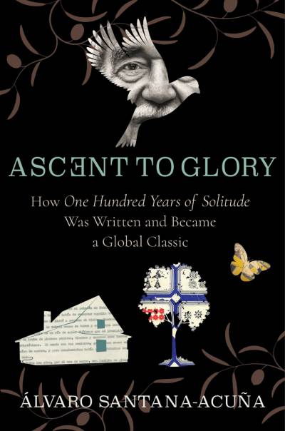 One Hundred Years of Solitude The Work of Art and the Glory: A Conversation about One Hundred Years of Solitude with Álvaro Santana-Acuña