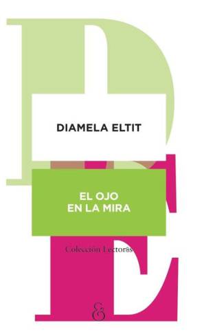 El ojo en la mira by Diamela Eltit