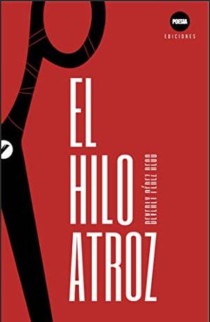 El hilo atroz de Beverly Pérez Rego