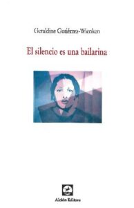 El silencio es una bailarina de Geraldine Gutiérrez-Wienken