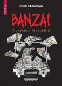 Banzai: Violencia en la carretera de Roberto Rubiano Vargas