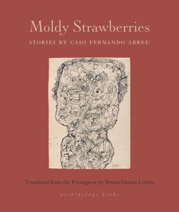 Moldy Strawberries de Caio Fernando Abreu