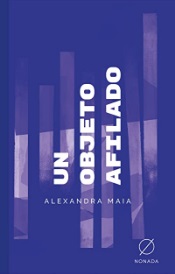 Un objeto afilado de Alexandra Maia