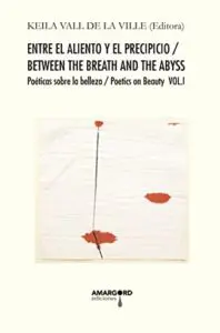 Entre el aliento y el precipicio: poéticas sobre la belleza / Between the Breath and the Abyss: Poetics on Beauty by Keila Vall de la Ville