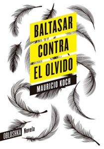 Baltasar contra el olvido by Mauricio Koch