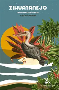 Zihuatanejo. Una novelita tropical de José Bocanegra