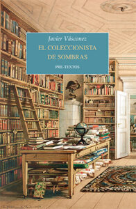 El coleccionista de sombras by Javier Vásconez