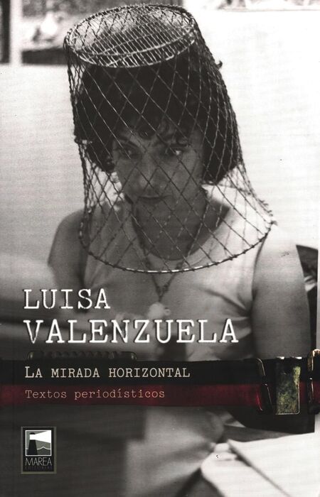 La mirada horizontal: Textos periodísticos by Luisa Valenzuela