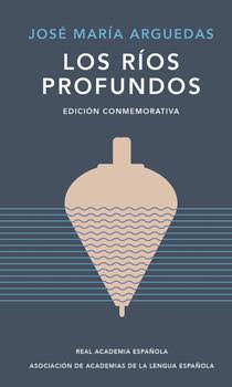 Los ríos profundos (edición conmemorativa) de José María Arguedas