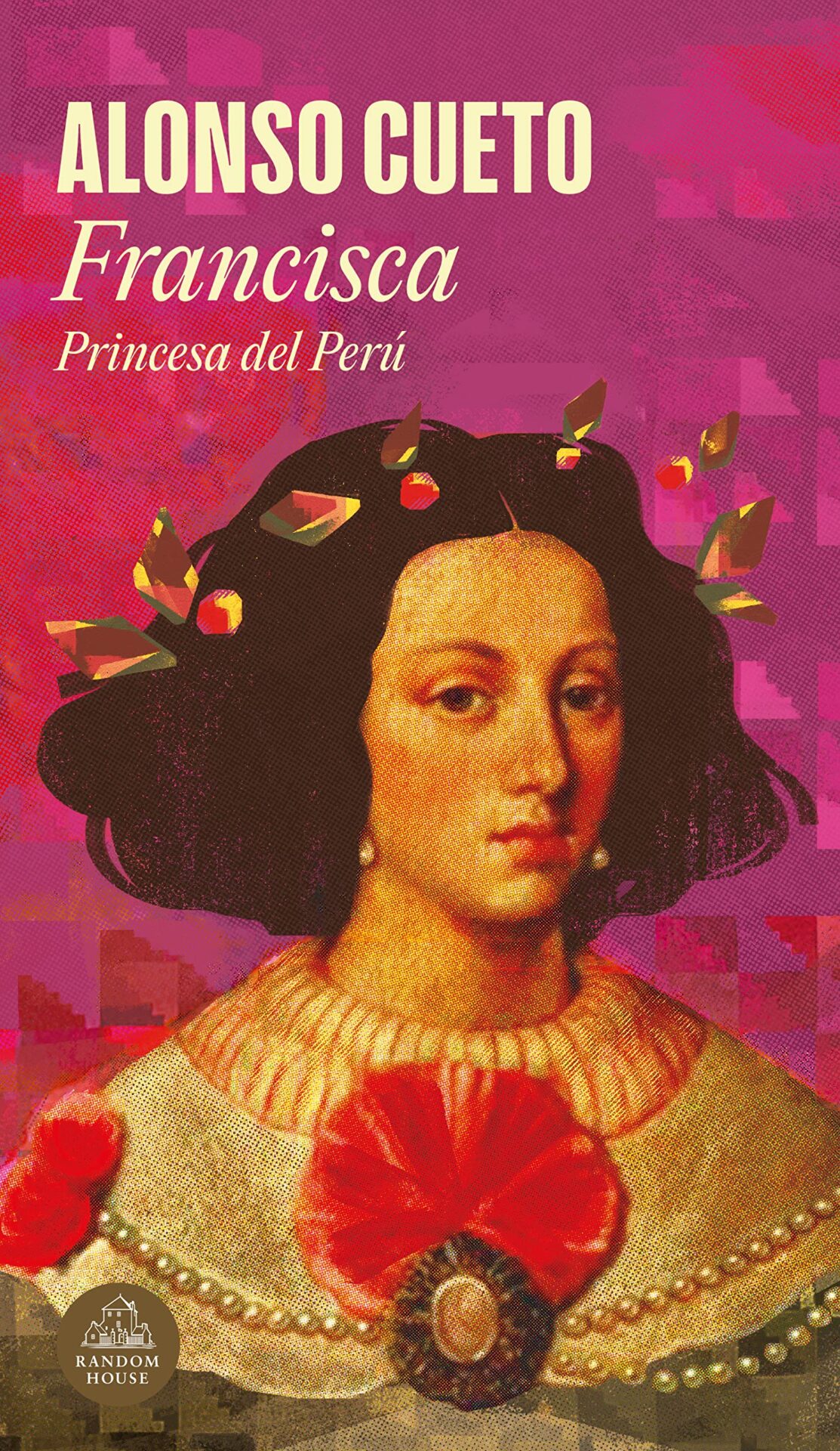 Francisca, princesa del Perú by Alonso Cueto
