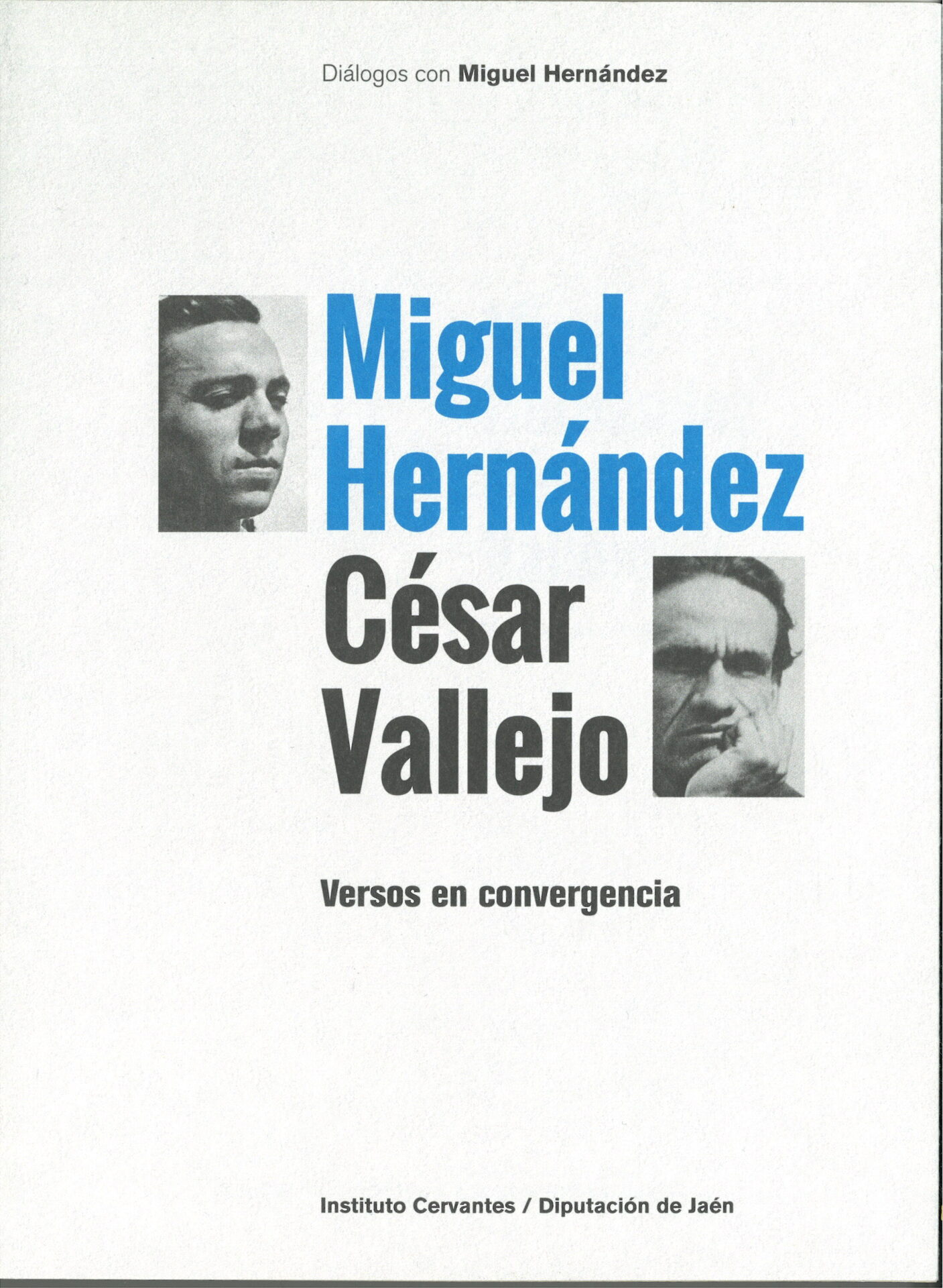Miguel Hernández y César Vallejo: Versos en convergencia by César Ferreira (Ed.)