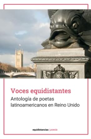 Voces equidistantes. Antología de poetas latinoamericanos en Reino Unido de Enrique D. Zattara (ed.) / Voces periféricas. Antología de poetas latinoamericanos en Alemania de Timo Berger (ed.)